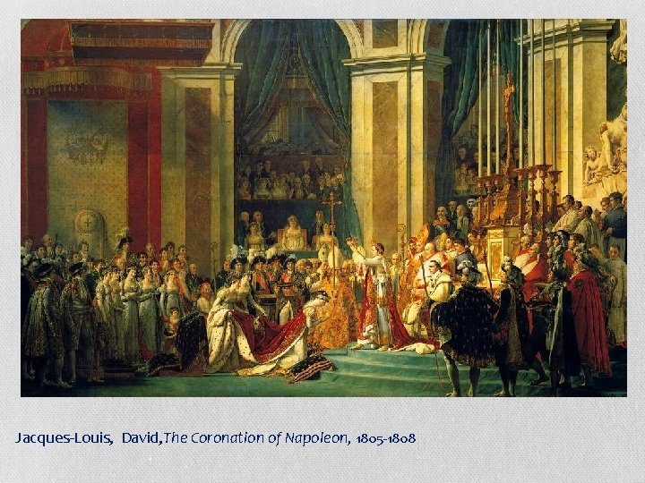 Jacques-Louis, David, The Coronation of Napoleon, 1805 -1808 