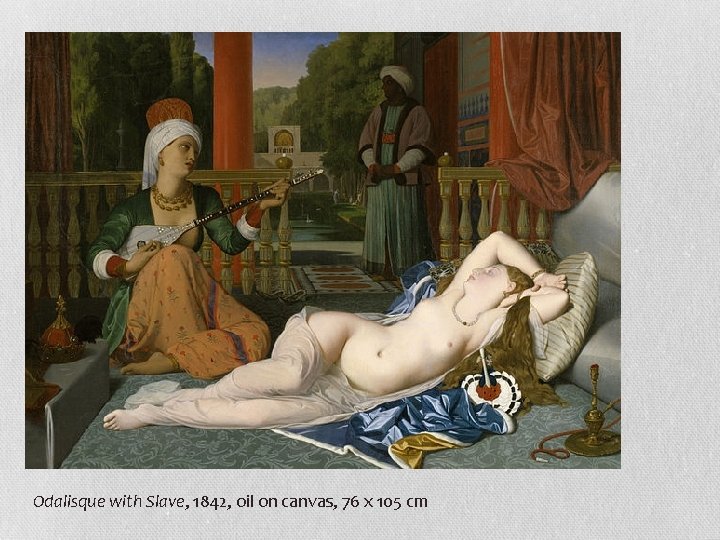 Odalisque with Slave, 1842, oil on canvas, 76 x 105 cm 