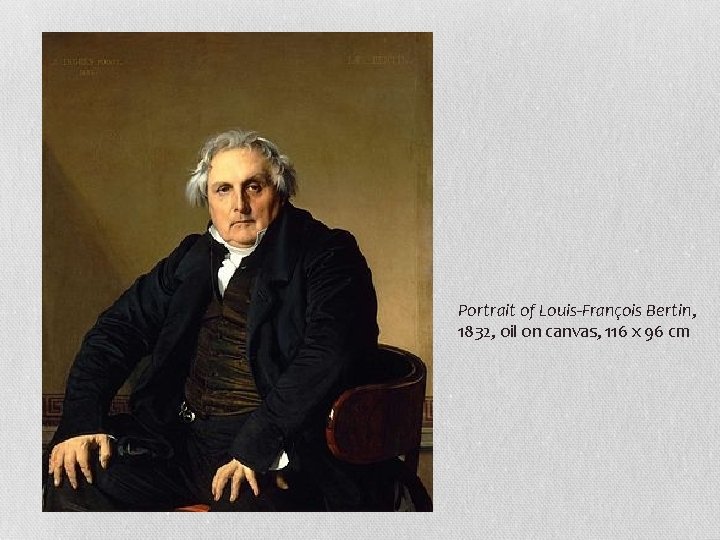 Portrait of Louis-François Bertin, 1832, oil on canvas, 116 x 96 cm 