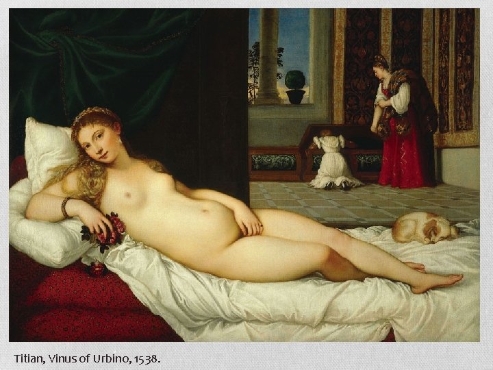 Titian, Vinus of Urbino, 1538. 
