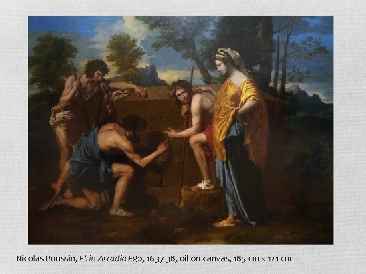 Nicolas Poussin, Et in Arcadia Ego, 1637 -38, oil on canvas, 185 cm ×