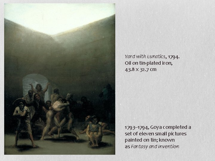 Yard with Lunatics, 1794. Oil on tin-plated iron, 43. 8 x 32. 7 cm