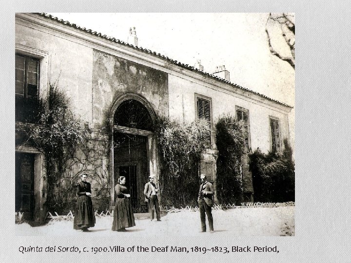 Quinta del Sordo, c. 1900. Villa of the Deaf Man, 1819~1823, Black Period, 
