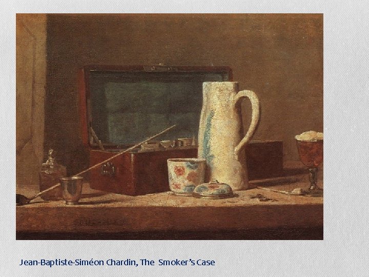 Jean-Baptiste-Siméon Chardin, The Smoker’s Case 