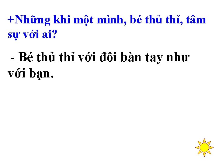 +Những khi một mình, bé thủ thỉ, tâm sự với ai? - Bé thủ