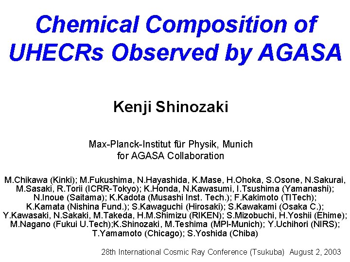 Chemical Composition of UHECRs Observed by AGASA Kenji Shinozaki Max-Planck-Institut für Physik, Munich for