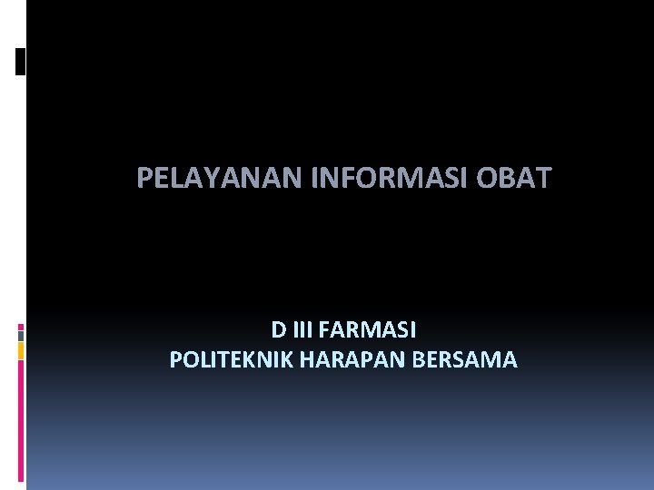 PELAYANAN INFORMASI OBAT D III FARMASI POLITEKNIK HARAPAN BERSAMA 