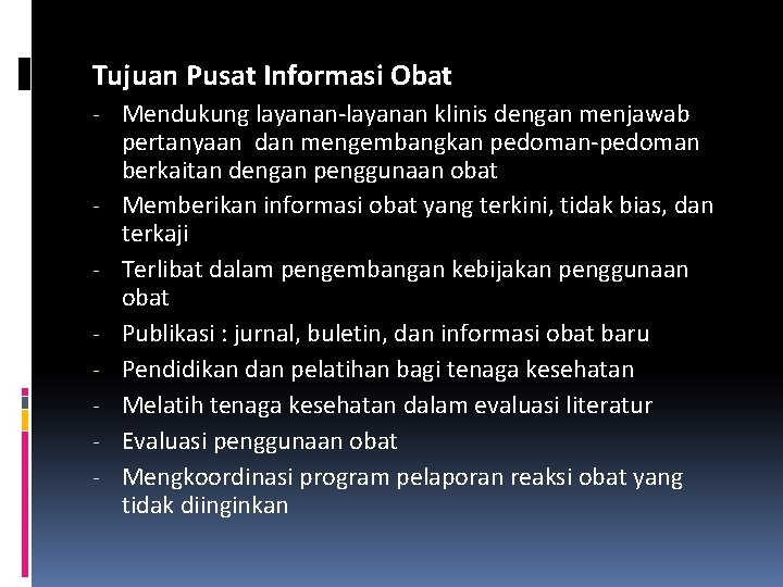 Tujuan Pusat Informasi Obat - Mendukung layanan-layanan klinis dengan menjawab pertanyaan dan mengembangkan pedoman-pedoman