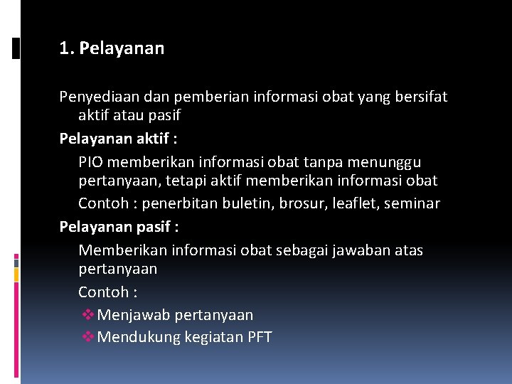 1. Pelayanan Penyediaan dan pemberian informasi obat yang bersifat aktif atau pasif Pelayanan aktif