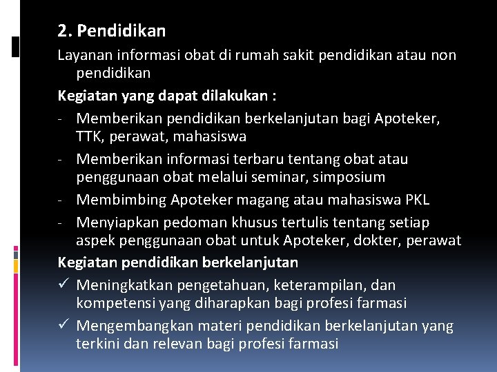 2. Pendidikan Layanan informasi obat di rumah sakit pendidikan atau non pendidikan Kegiatan yang