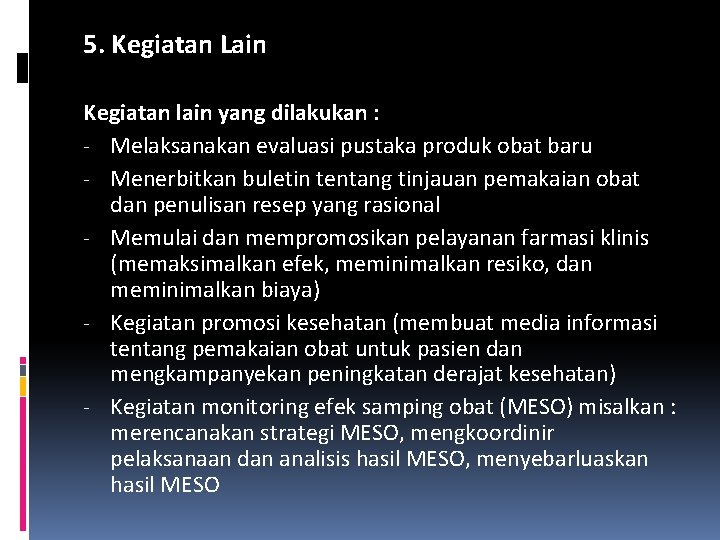 5. Kegiatan Lain Kegiatan lain yang dilakukan : - Melaksanakan evaluasi pustaka produk obat