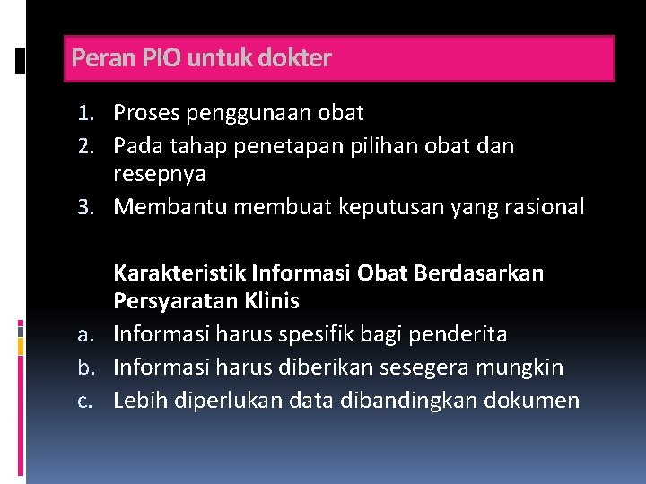 Peran PIO untuk dokter 1. Proses penggunaan obat 2. Pada tahap penetapan pilihan obat