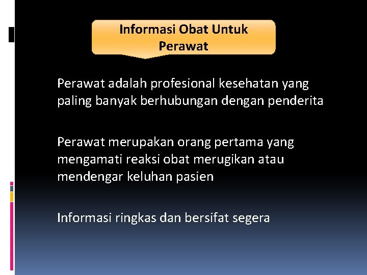 Informasi Obat Untuk Perawat adalah profesional kesehatan yang paling banyak berhubungan dengan penderita Perawat