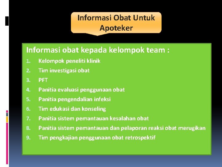 Informasi Obat Untuk Apoteker Informasi obat kepada kelompok team : 1. Kelompok peneliti klinik