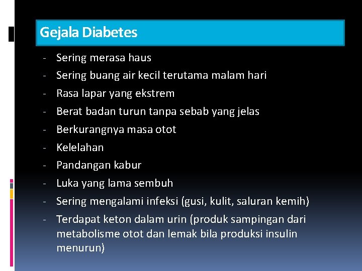 Gejala Diabetes - Sering merasa haus - Sering buang air kecil terutama malam hari