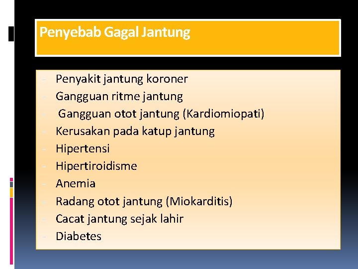 Penyebab Gagal Jantung - Penyakit jantung koroner Gangguan ritme jantung Gangguan otot jantung (Kardiomiopati)