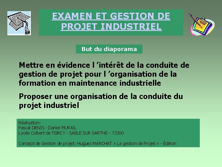 EXAMEN ET GESTION DE PROJET INDUSTRIEL But du
