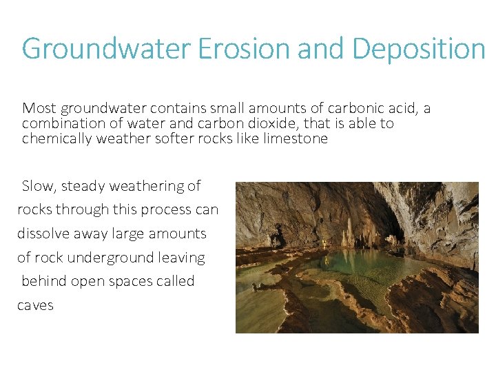 Groundwater Erosion and Deposition Most groundwater contains small amounts of carbonic acid, a combination