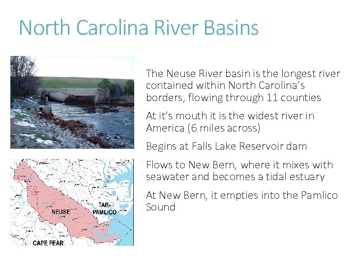 North Carolina River Basins The Neuse River basin is the longest river contained within