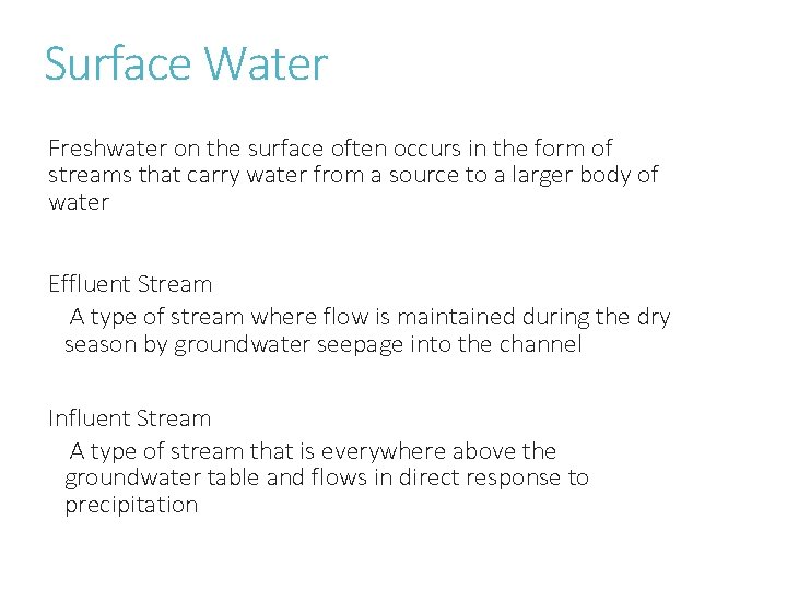 Surface Water Freshwater on the surface often occurs in the form of streams that