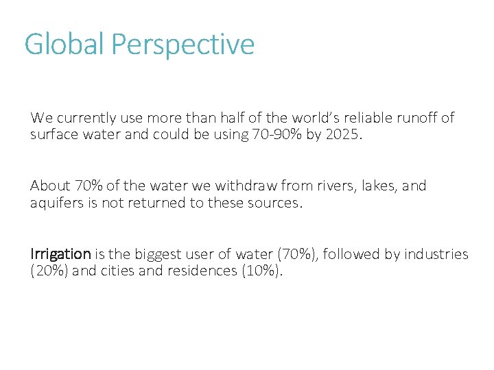 Global Perspective We currently use more than half of the world’s reliable runoff of