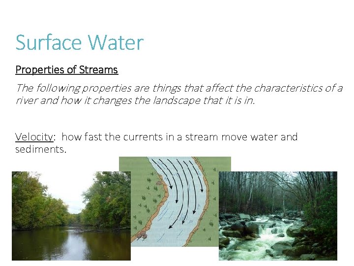 Surface Water Properties of Streams The following properties are things that affect the characteristics