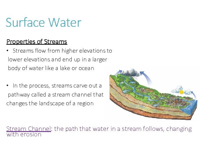 Surface Water Properties of Streams • Streams flow from higher elevations to lower elevations