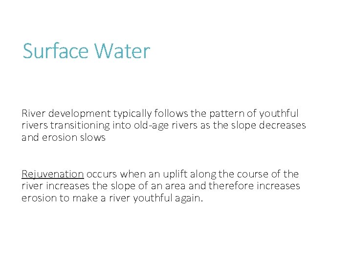 Surface Water River development typically follows the pattern of youthful rivers transitioning into old-age