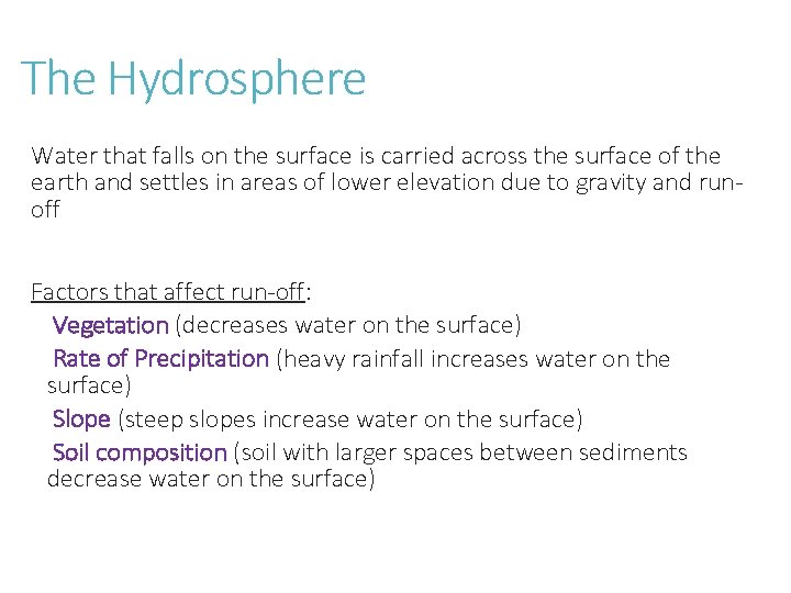 The Hydrosphere Water that falls on the surface is carried across the surface of