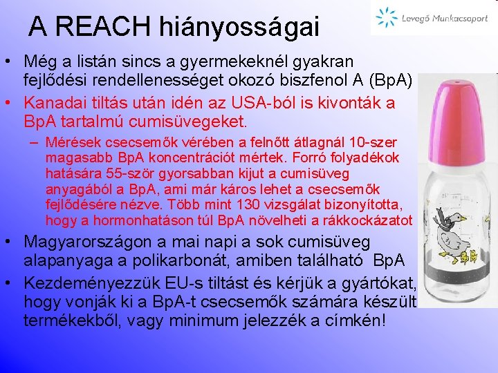 A REACH hiányosságai • Még a listán sincs a gyermekeknél gyakran fejlődési rendellenességet okozó