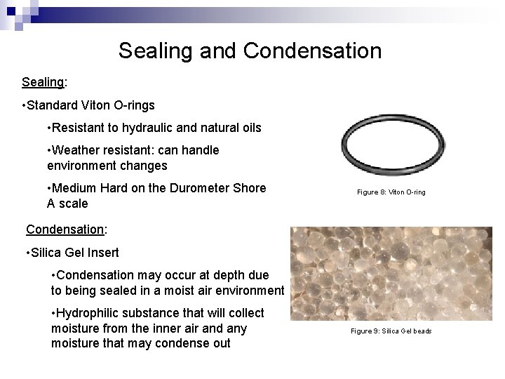 Sealing and Condensation Sealing: • Standard Viton O-rings • Resistant to hydraulic and natural