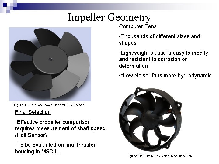 Impeller Geometry Computer Fans • Thousands of different sizes and shapes • Lightweight plastic