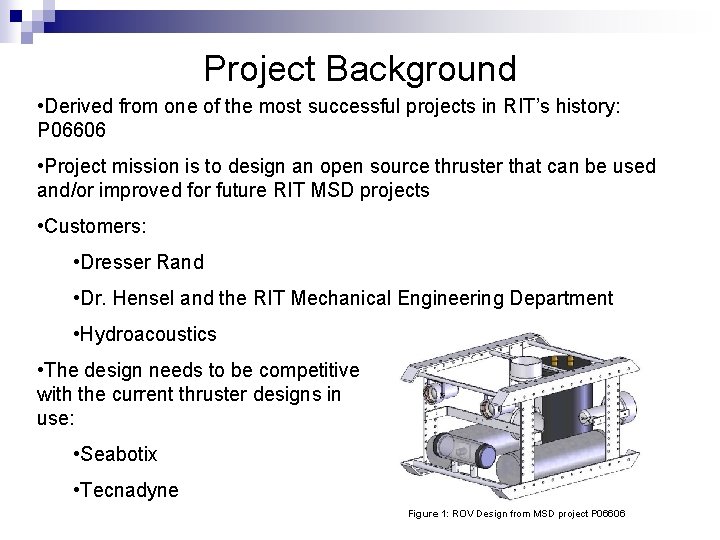 Project Background • Derived from one of the most successful projects in RIT’s history: