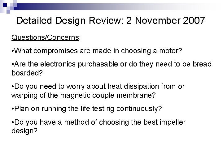 Detailed Design Review: 2 November 2007 Questions/Concerns: • What compromises are made in choosing