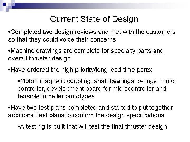 Current State of Design • Completed two design reviews and met with the customers