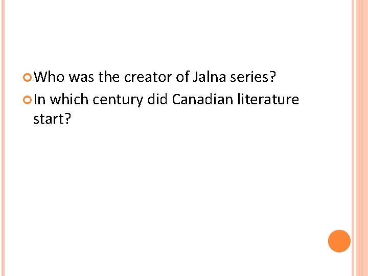  Who was the creator of Jalna series? In which century did Canadian literature