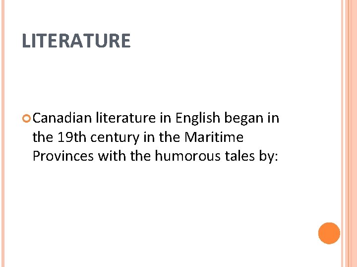 LITERATURE Canadian literature in English began in the 19 th century in the Maritime