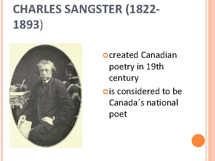 CHARLES SANGSTER (18221893) created Canadian poetry in 19 th century is considered to be