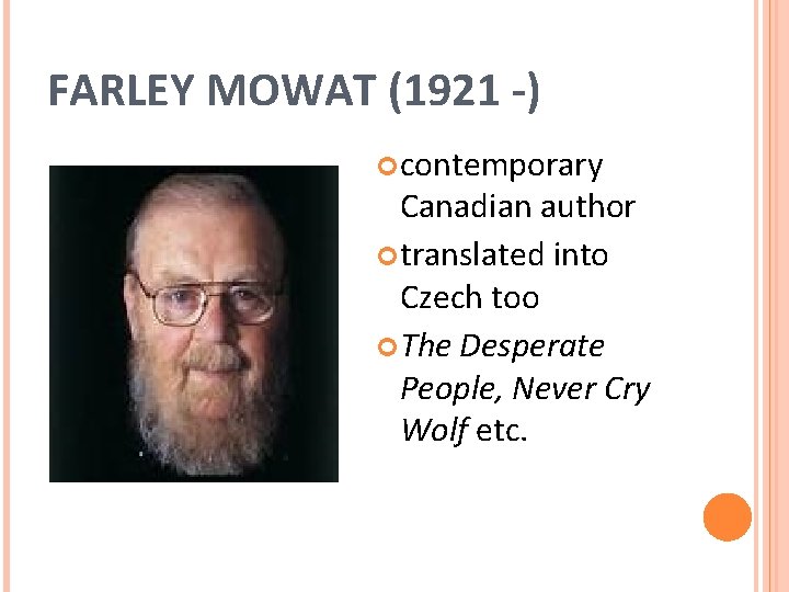 FARLEY MOWAT (1921 -) contemporary Canadian author translated into Czech too The Desperate People,