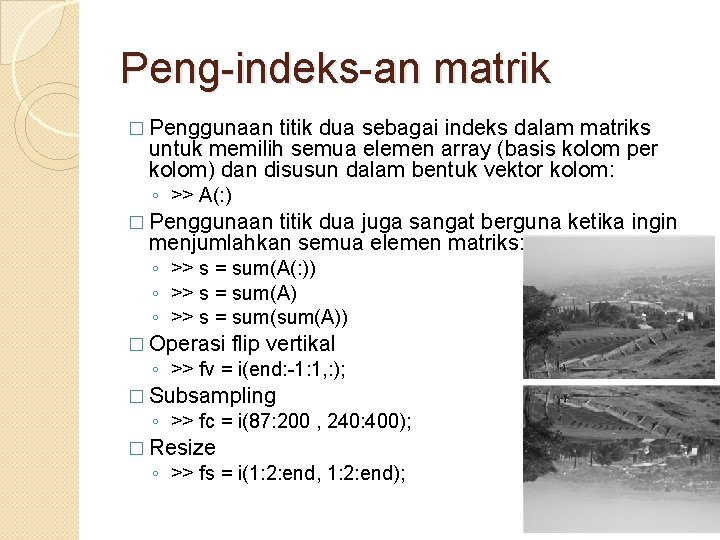 Peng-indeks-an matrik � Penggunaan titik dua sebagai indeks dalam matriks untuk memilih semua elemen