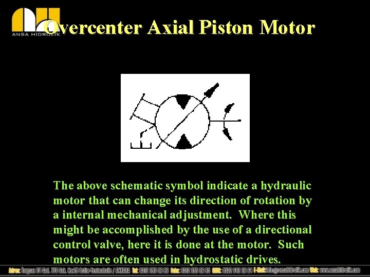 Overcenter Axial Piston Motor The above schematic symbol indicate a hydraulic motor that can