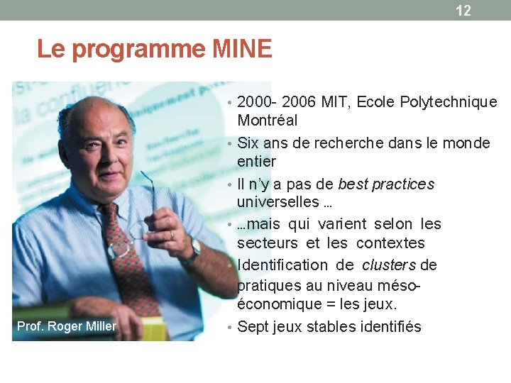 12 Le programme MINE • 2000 - 2006 MIT, Ecole Polytechnique • • Prof.