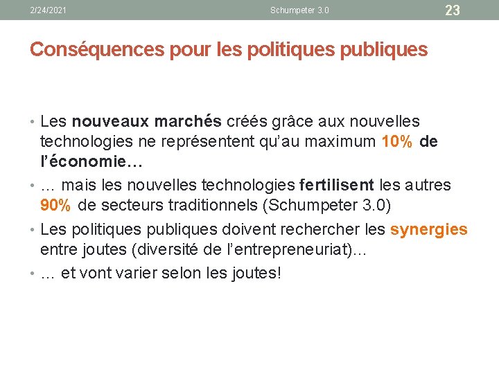 2/24/2021 Schumpeter 3. 0 23 Conséquences pour les politiques publiques • Les nouveaux marchés