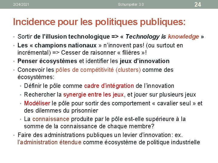 2/24/2021 Schumpeter 3. 0 24 Incidence pour les politiques publiques: • Sortir de l’illusion