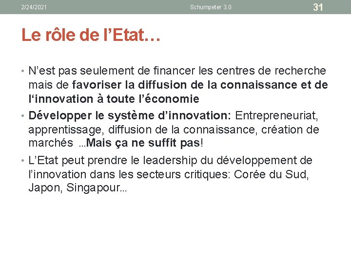 2/24/2021 Schumpeter 3. 0 31 Le rôle de l’Etat… • N’est pas seulement de