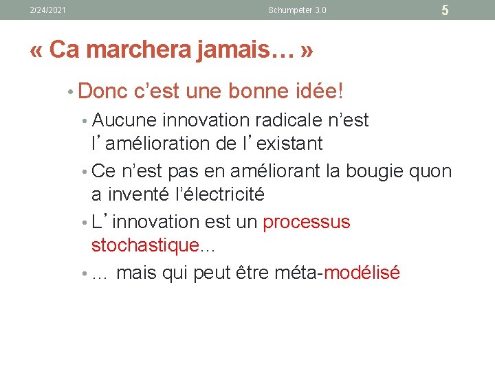 2/24/2021 Schumpeter 3. 0 5 « Ca marchera jamais… » • Donc c’est une