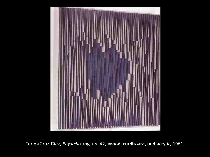 Carlos Cruz-Diez, Physichromy, no. 42, Wood, cardboard, and acrylic, 1961. 