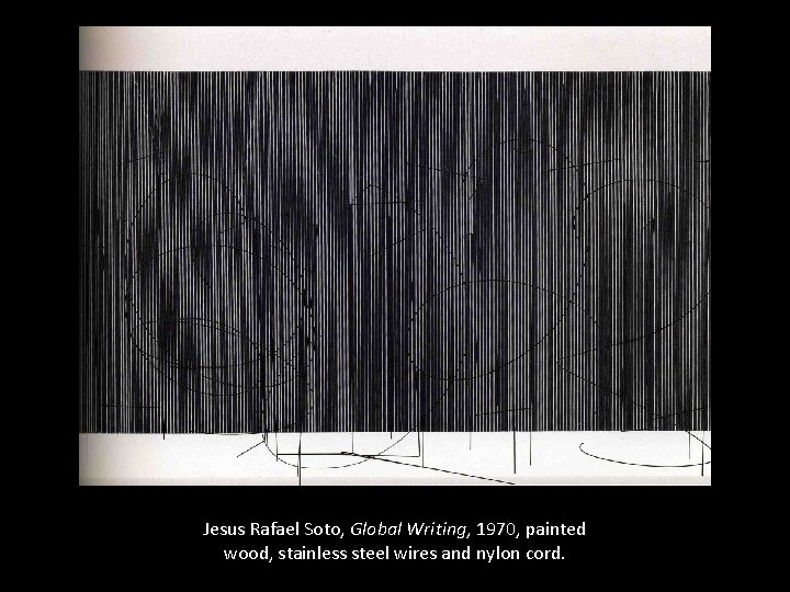 Jesus Rafael Soto, Global Writing, 1970, painted wood, stainless steel wires and nylon cord.