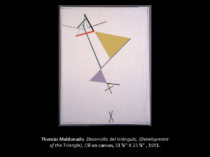 Thomás Maldonado, Desarrollo del triángulo, (Development of the Triangle), Oil on canvas, 31 ¾”