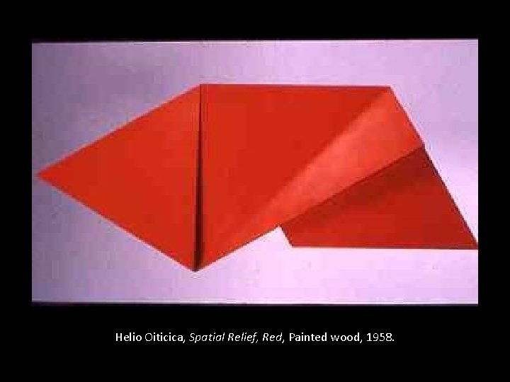 Helio Oiticica, Spatial Relief, Red, Painted wood, 1958. 